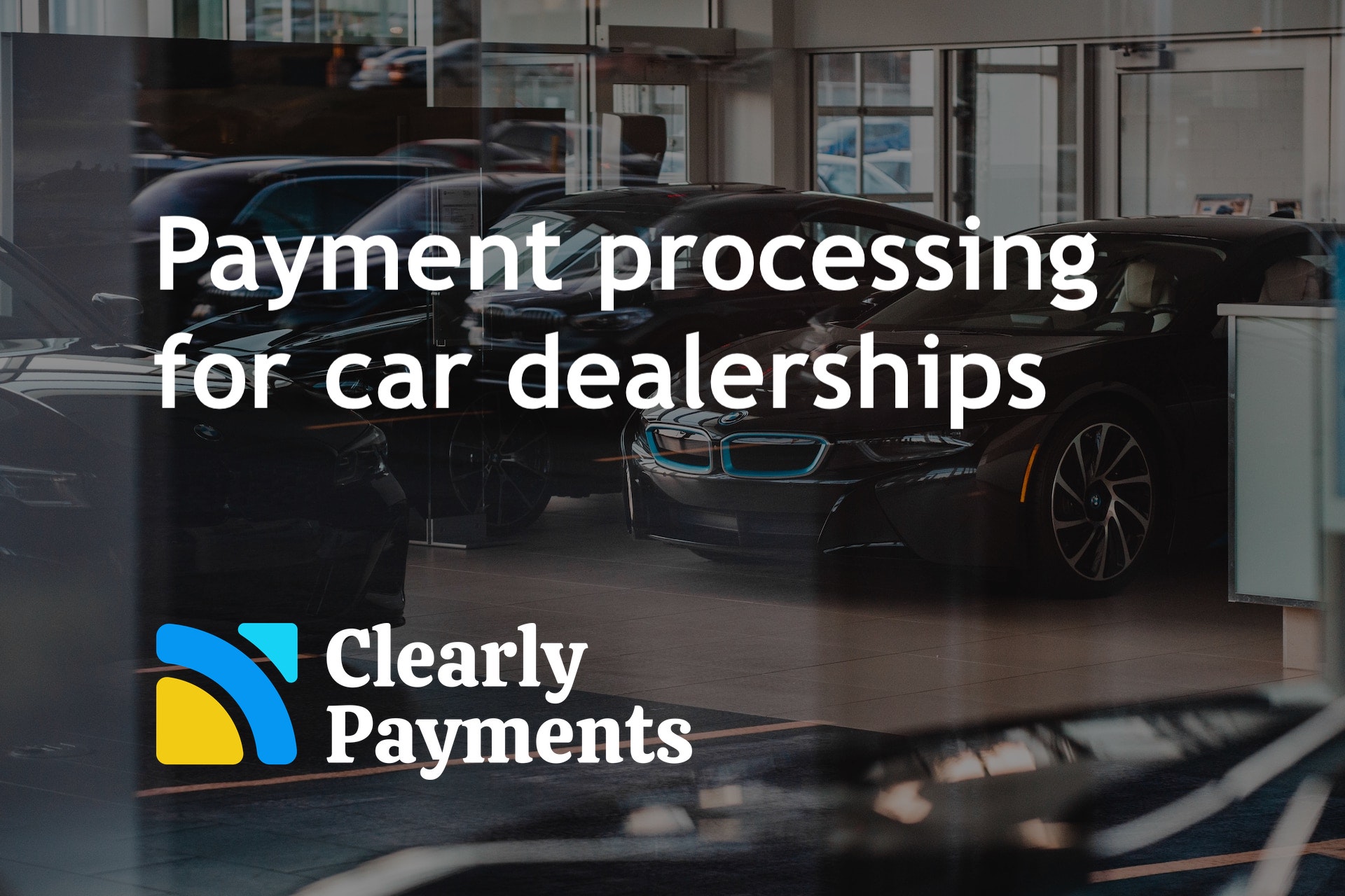 Payment Processing for Car Dealerships Clearly Payments