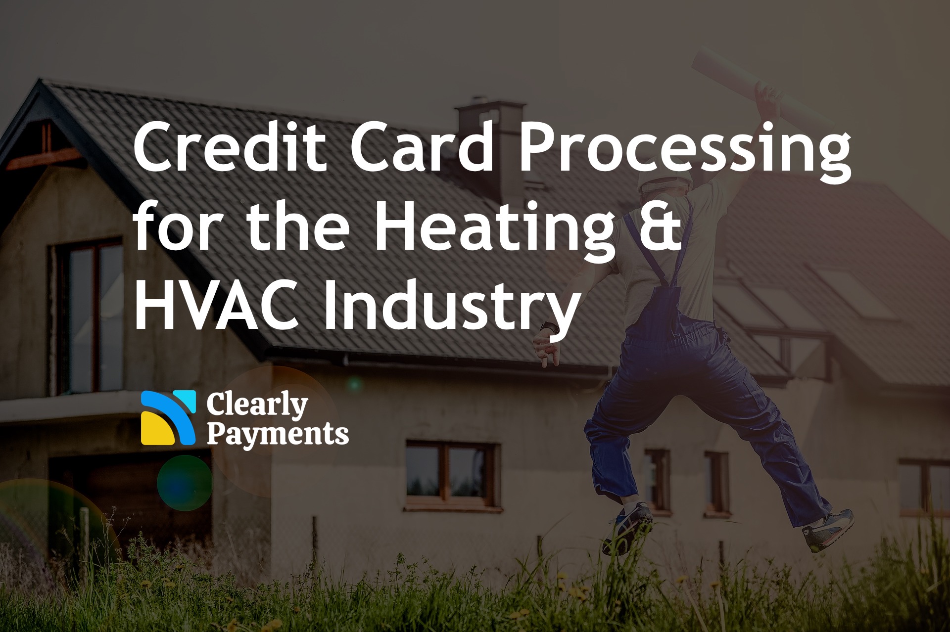 Credit Card Processing for the Heating and HVAC Industry Clearly Payments