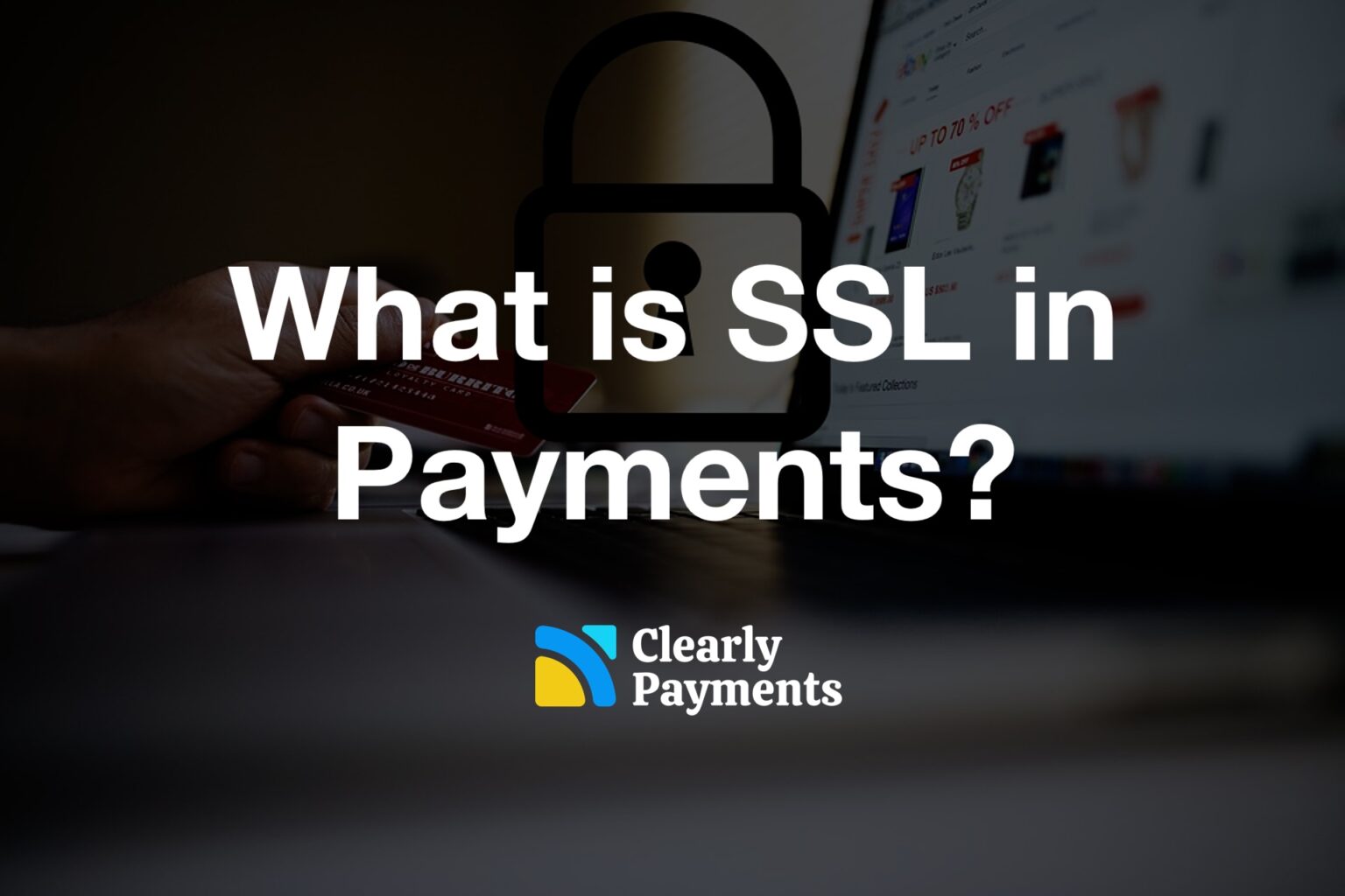 What is SSL in Payments? - Credit Card Processing and Merchant Account