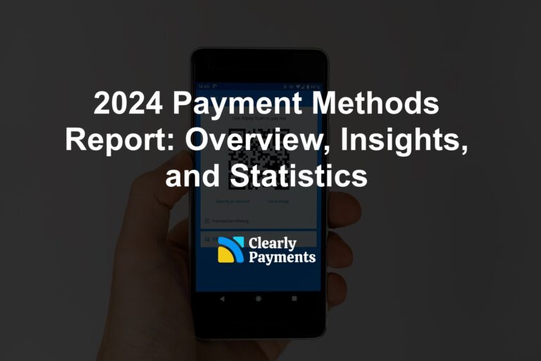 2024 Payment Methods Report: Overview, Insights, and Statistics