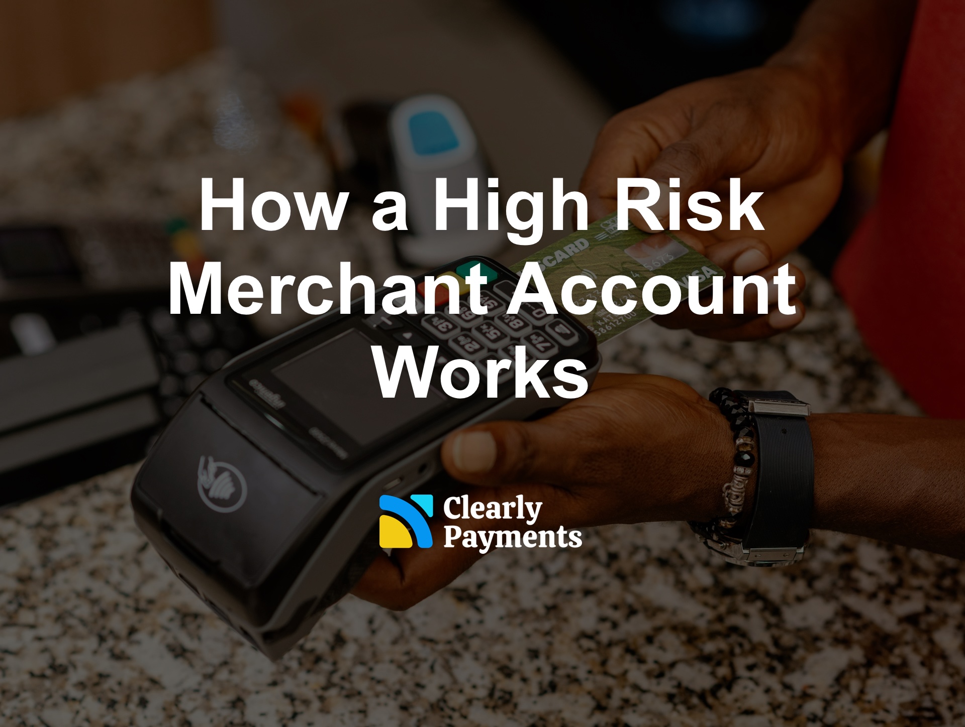 How a High Risk Merchant Account Works | Credit Card Processing