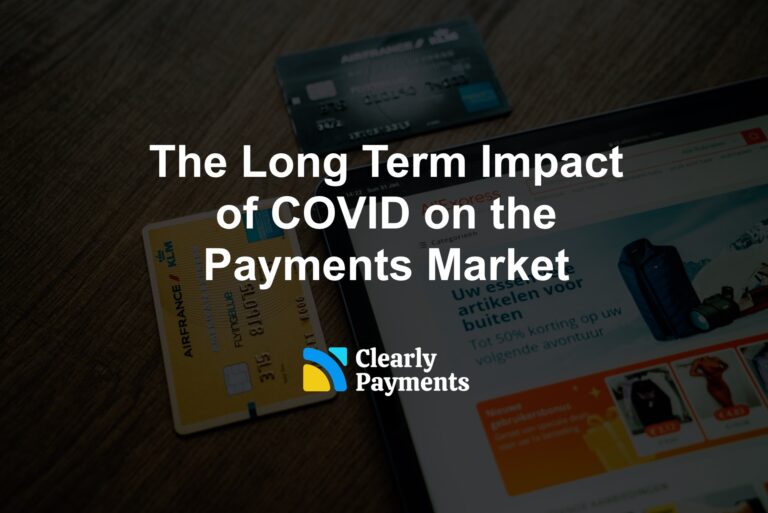 The Long Term Impact of COVID on the Payments Market