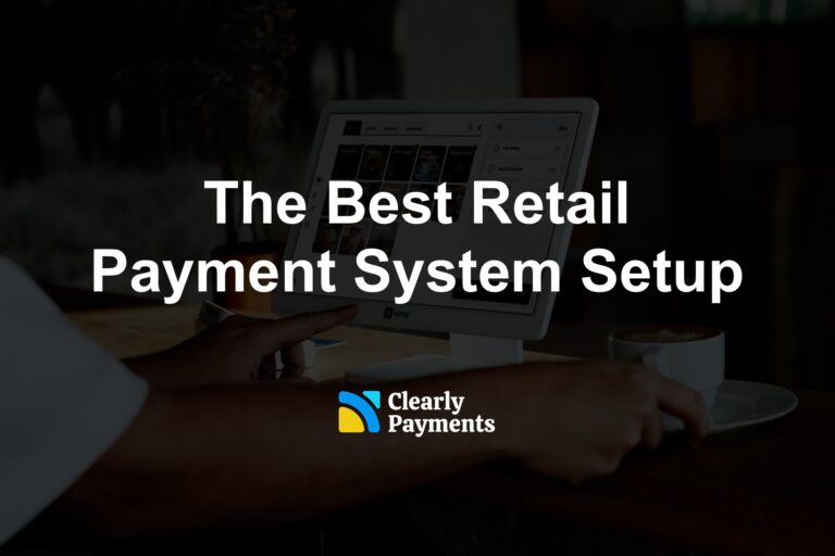 The Best Retail Payment System Setup