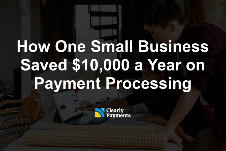 How One Small Business Saved $10,000 a Year on Payment Processing