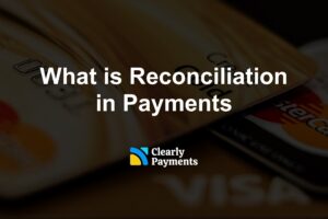 What is Reconciliation in Payments