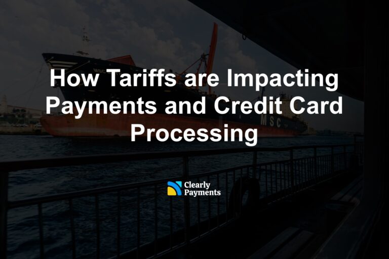 How Tariffs are Impacting Payments and Credit Card Processing