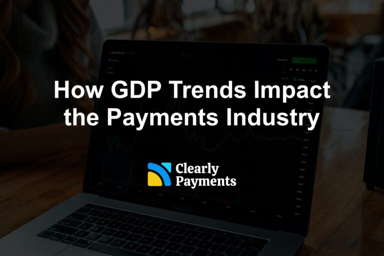How GDP Trends Impact the Payments Industry