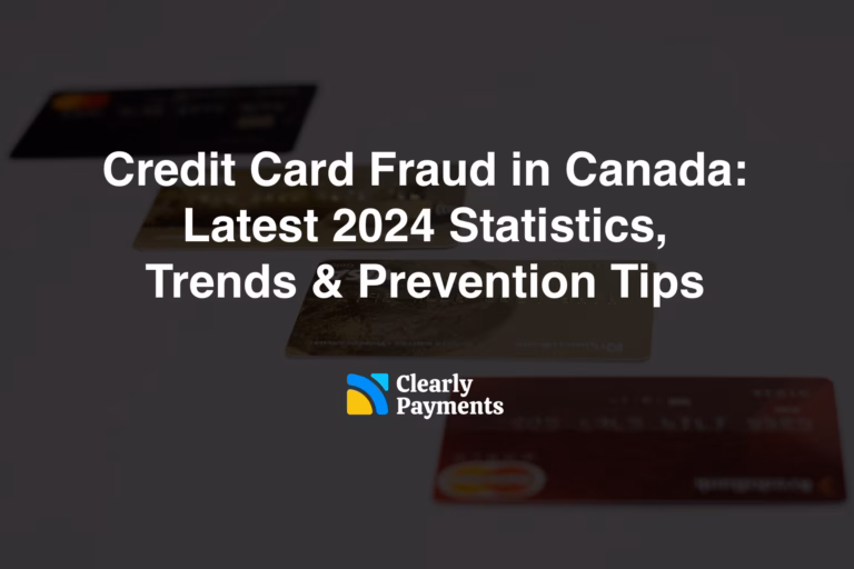 Credit Card Fraud in Canada: Latest 2024 Statistics, Trends & Prevention Tips