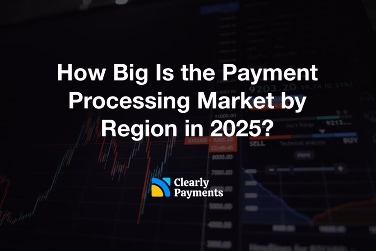 How Big Is the Payment Processing Market by Region in 2025?