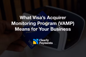 What Visa’s Acquirer Monitoring Program (VAMP) Means for Your Business