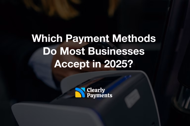 Which Payment Methods Do Most Businesses Accept in 2025?