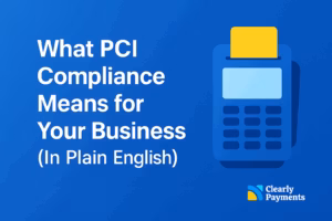 What PCI Compliance Means for Your Business (In Plain English)