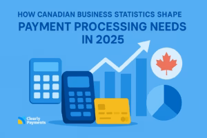 How Canadian Business Statistics Shape Payment Processing Needs in 2025